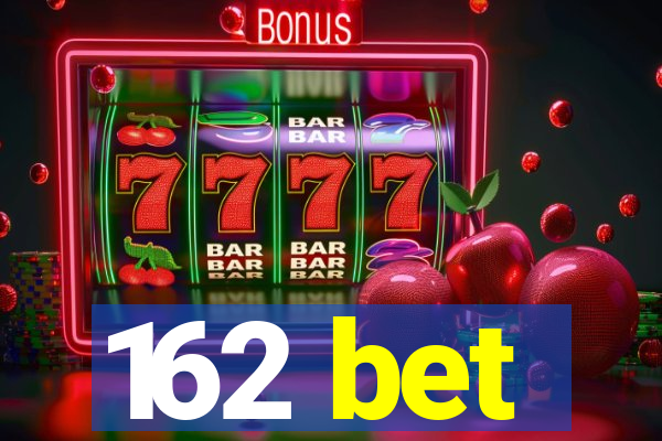 162 bet